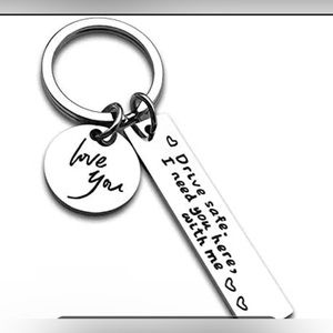 NWT Drive Safe Keychain, I Love You I Need You Here With Me Keychain Gift